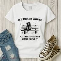 My Tummy Hurts But IM Being Brave About It Women's T-Shirt thumb 3