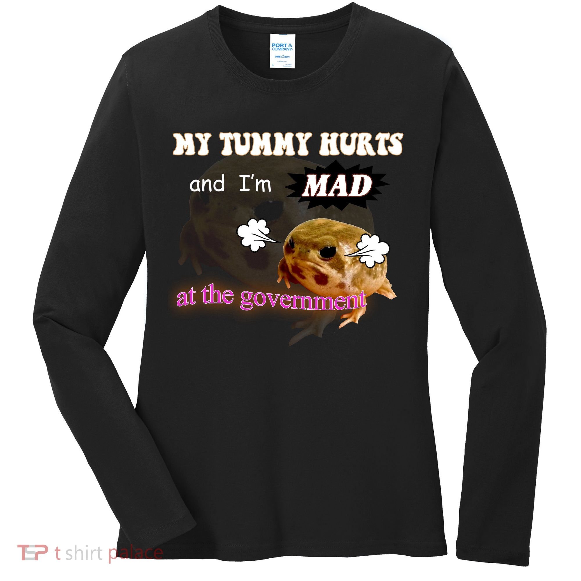 My Tummy Hurts And Im MAD At The Government Women's Long Sleeve Shirt