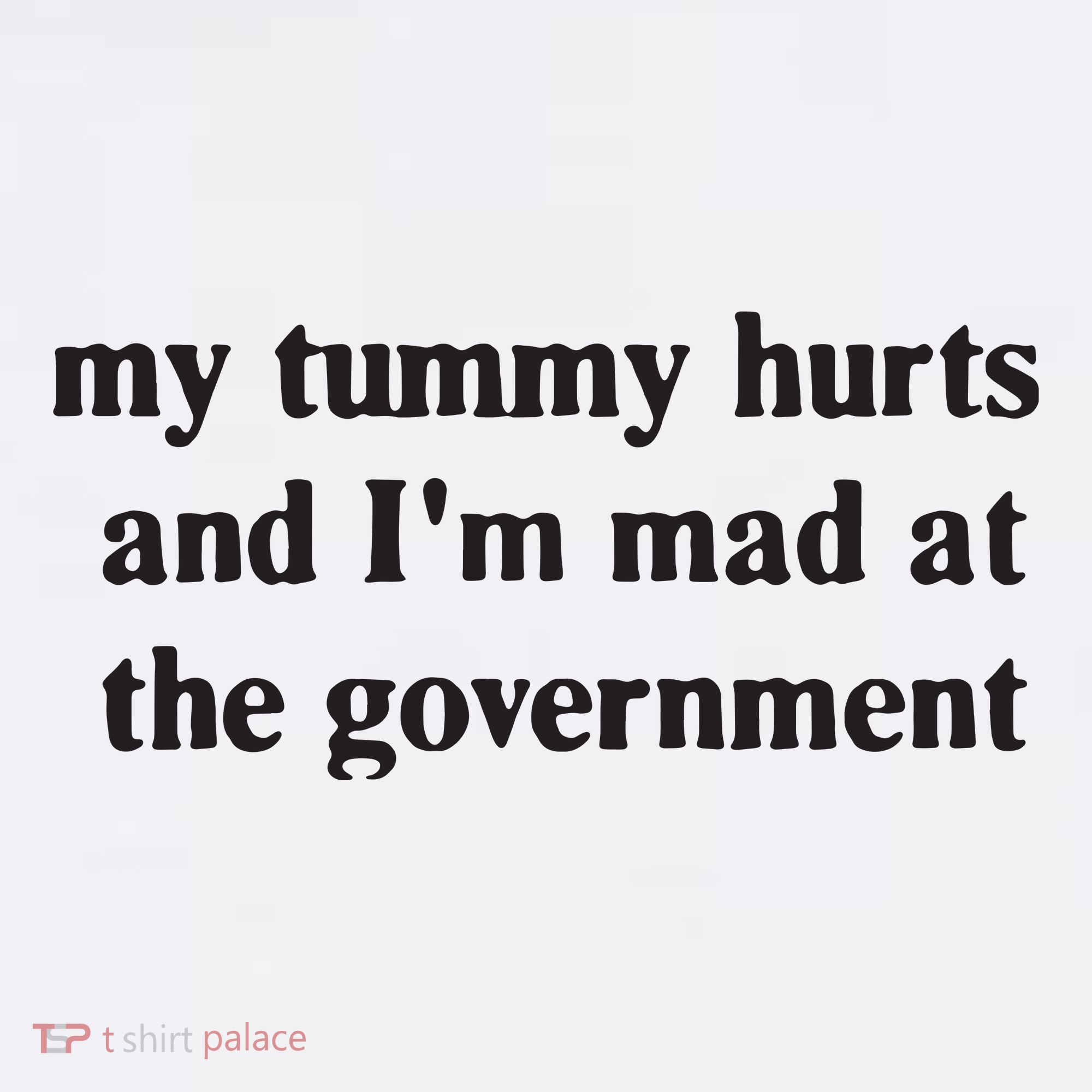 My Tummy Hurts And IM Mad At The Government Women's Hoodie
