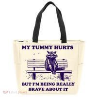 My Tummy Hurts But IM Being Really Brave About It Tote Bag thumb 0
