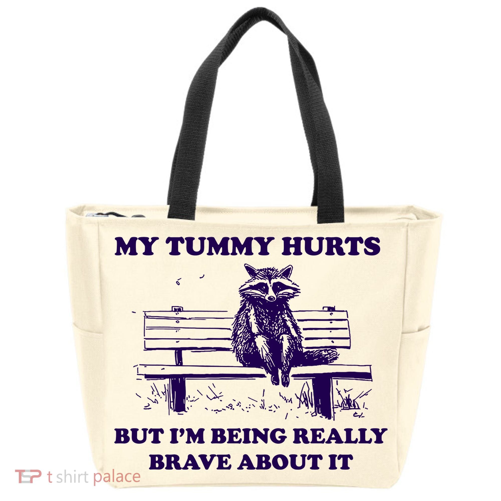 My Tummy Hurts But IM Being Really Brave About It Tote Bag