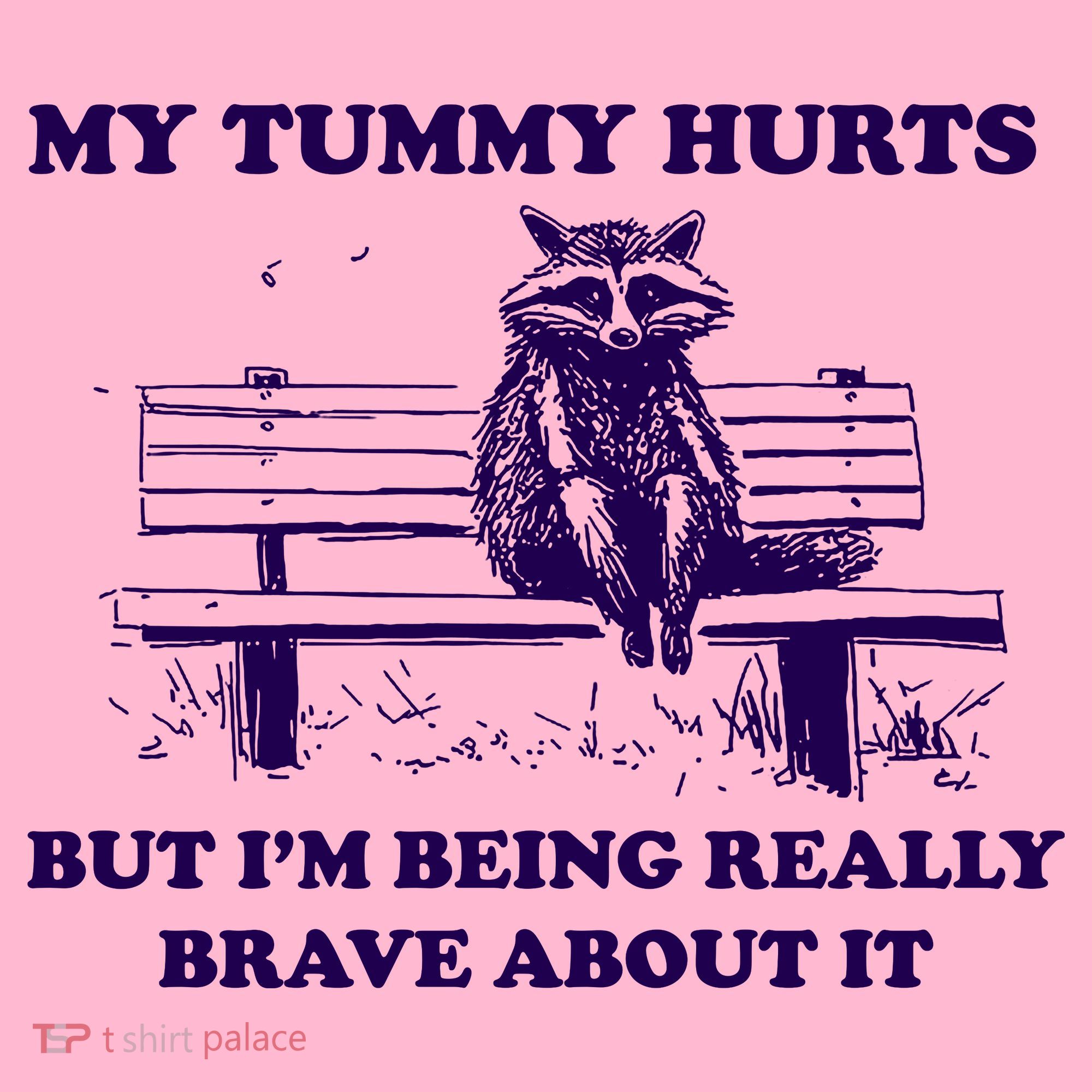 My Tummy Hurts But IM Being Really Brave About It Coaster