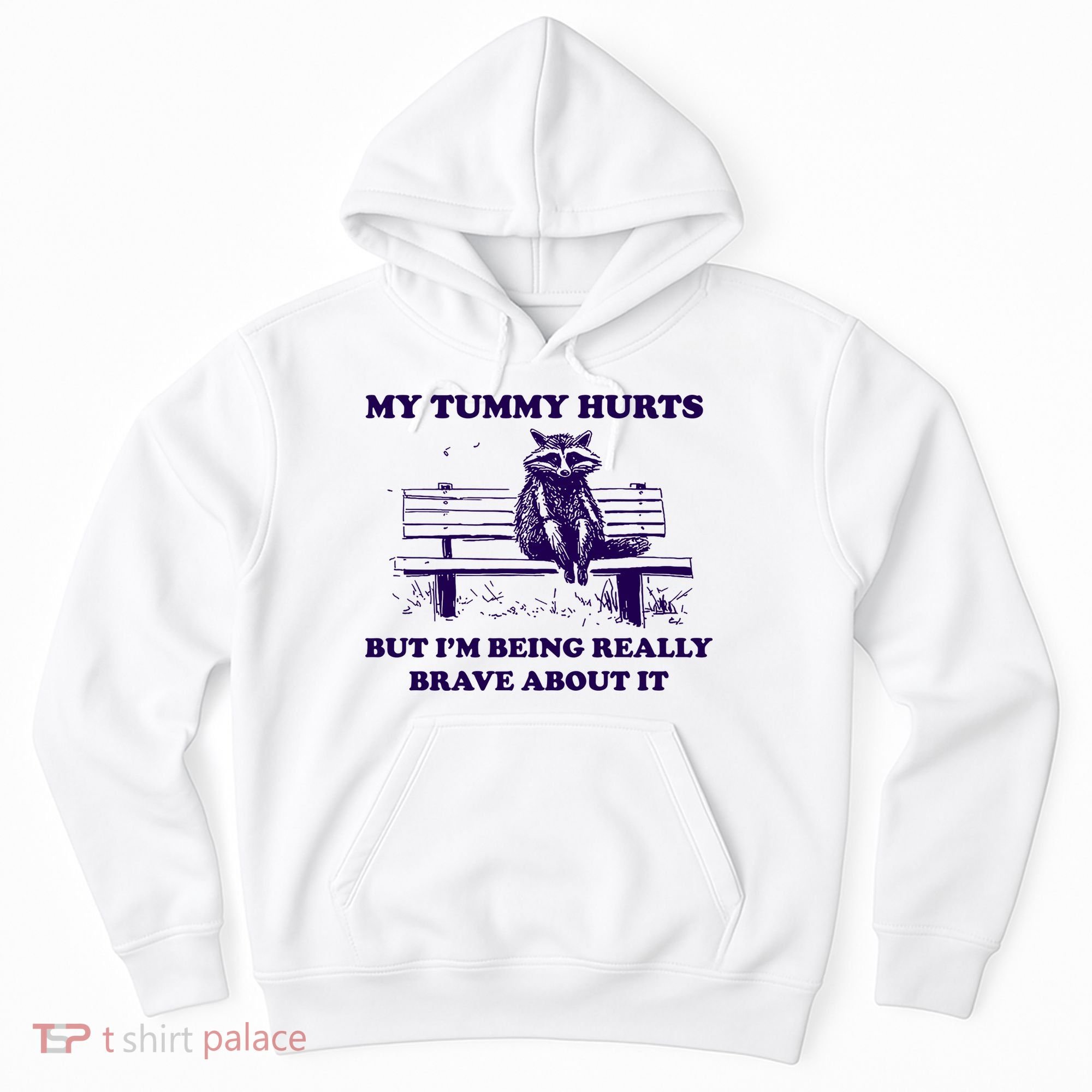 My Tummy Hurts But IM Being Really Brave About It Hoodie