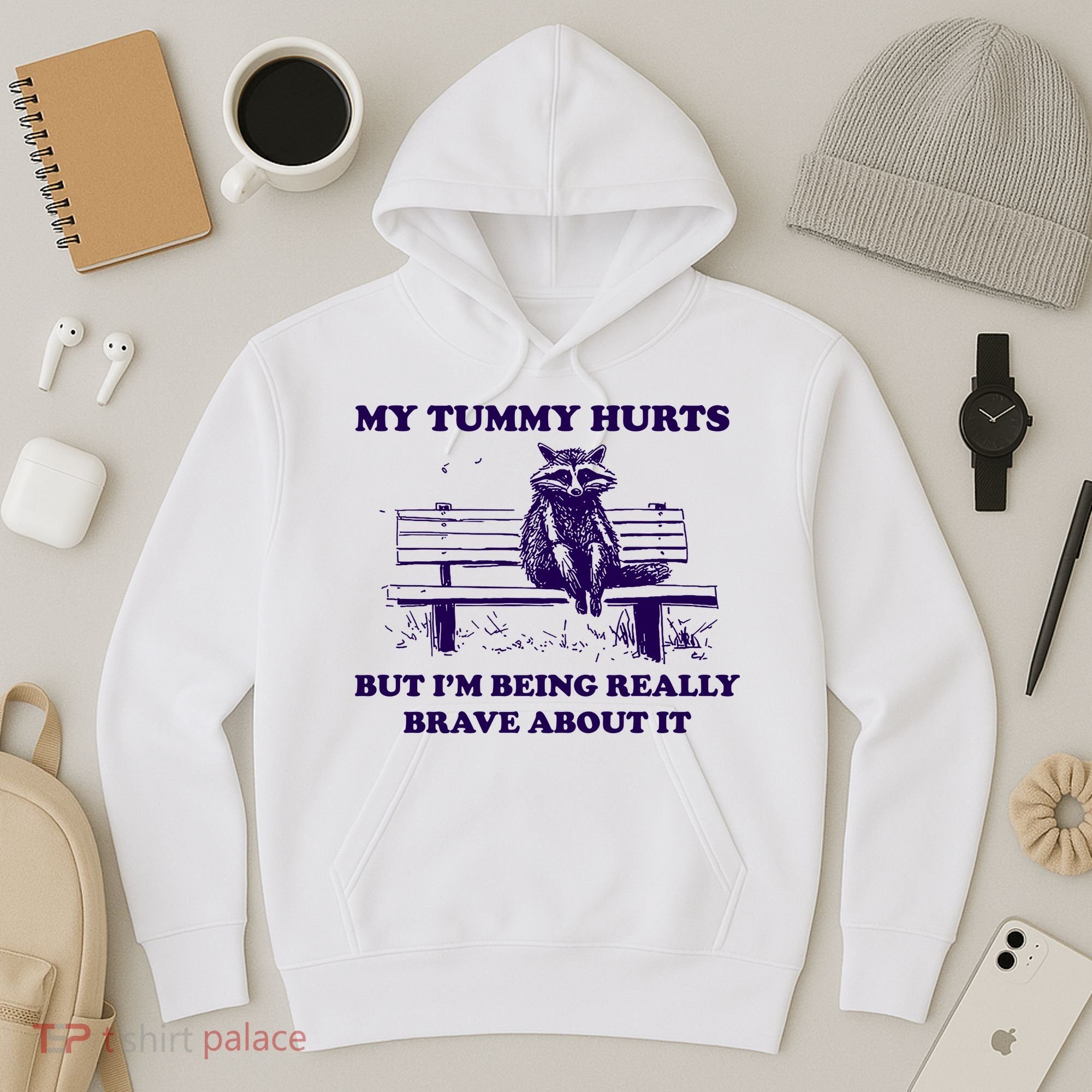 My Tummy Hurts But IM Being Really Brave About It Hoodie