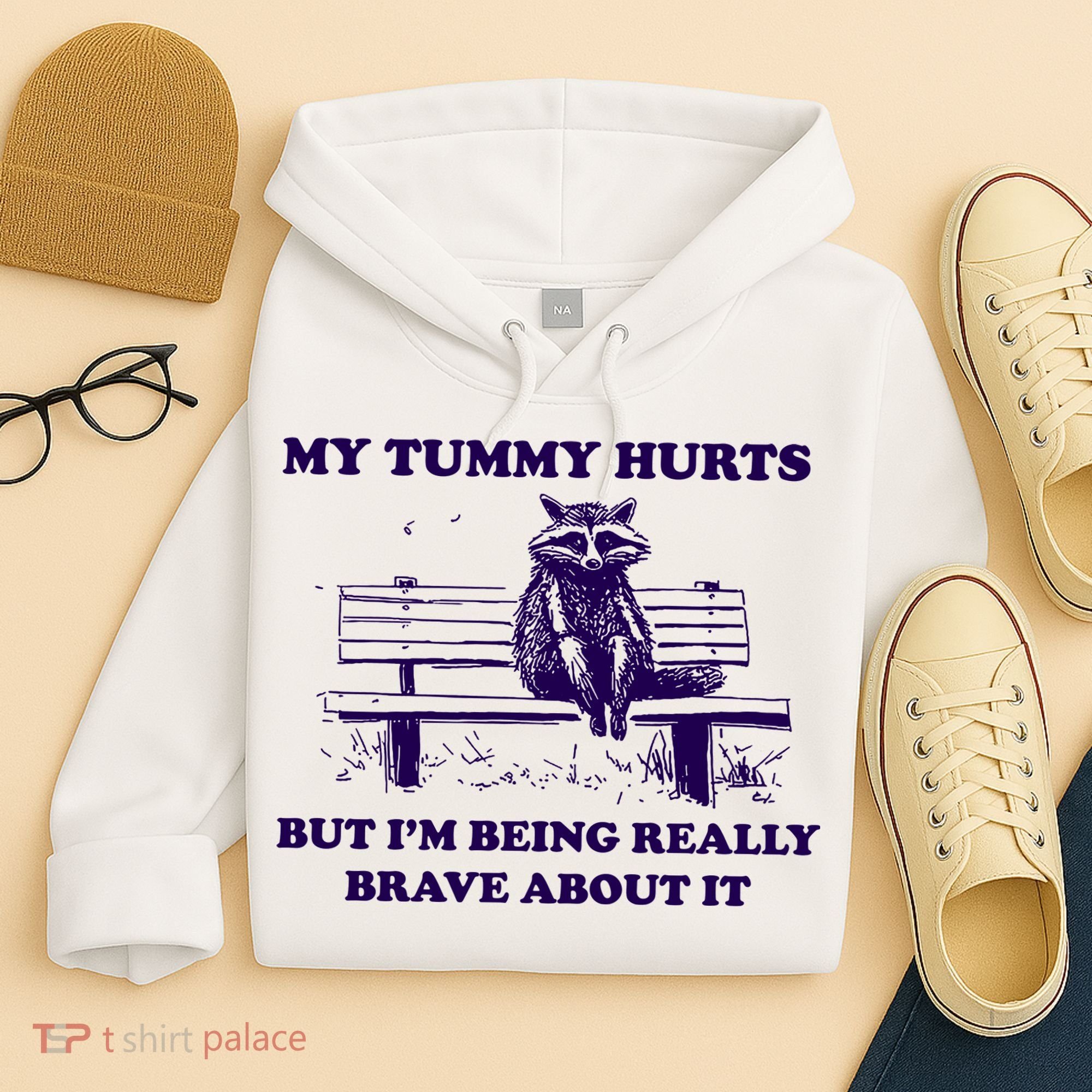 My Tummy Hurts But IM Being Really Brave About It Hoodie