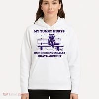 My Tummy Hurts But IM Being Really Brave About It Hoodie thumb 5