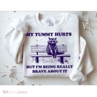 My Tummy Hurts But IM Being Really Brave About It Sweatshirt thumb 2