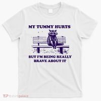 My Tummy Hurts But IM Being Really Brave About It T-Shirt thumb 0