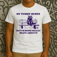 My Tummy Hurts But IM Being Really Brave About It T-Shirt thumb 3