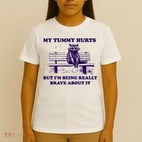 My Tummy Hurts But IM Being Really Brave About It T-Shirt thumb 4