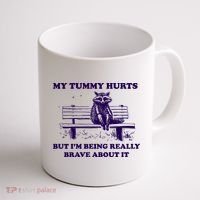 My Tummy Hurts But IM Being Really Brave About It Coffee Mug thumb 1