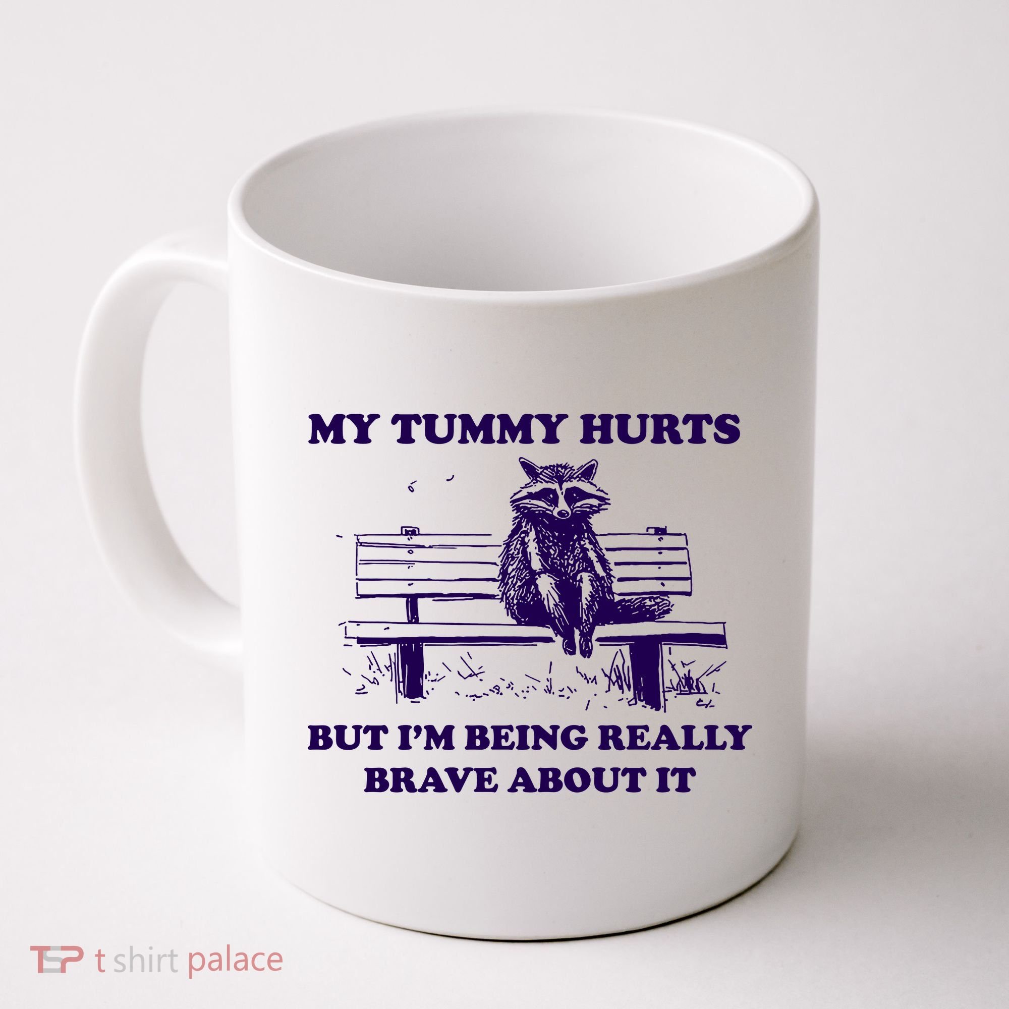 My Tummy Hurts But IM Being Really Brave About It Coffee Mug