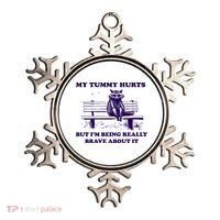 My Tummy Hurts But IM Being Really Brave About It Ornament thumb 0