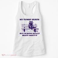 My Tummy Hurts But IM Being Really Brave About It Women's Tank Top thumb 0
