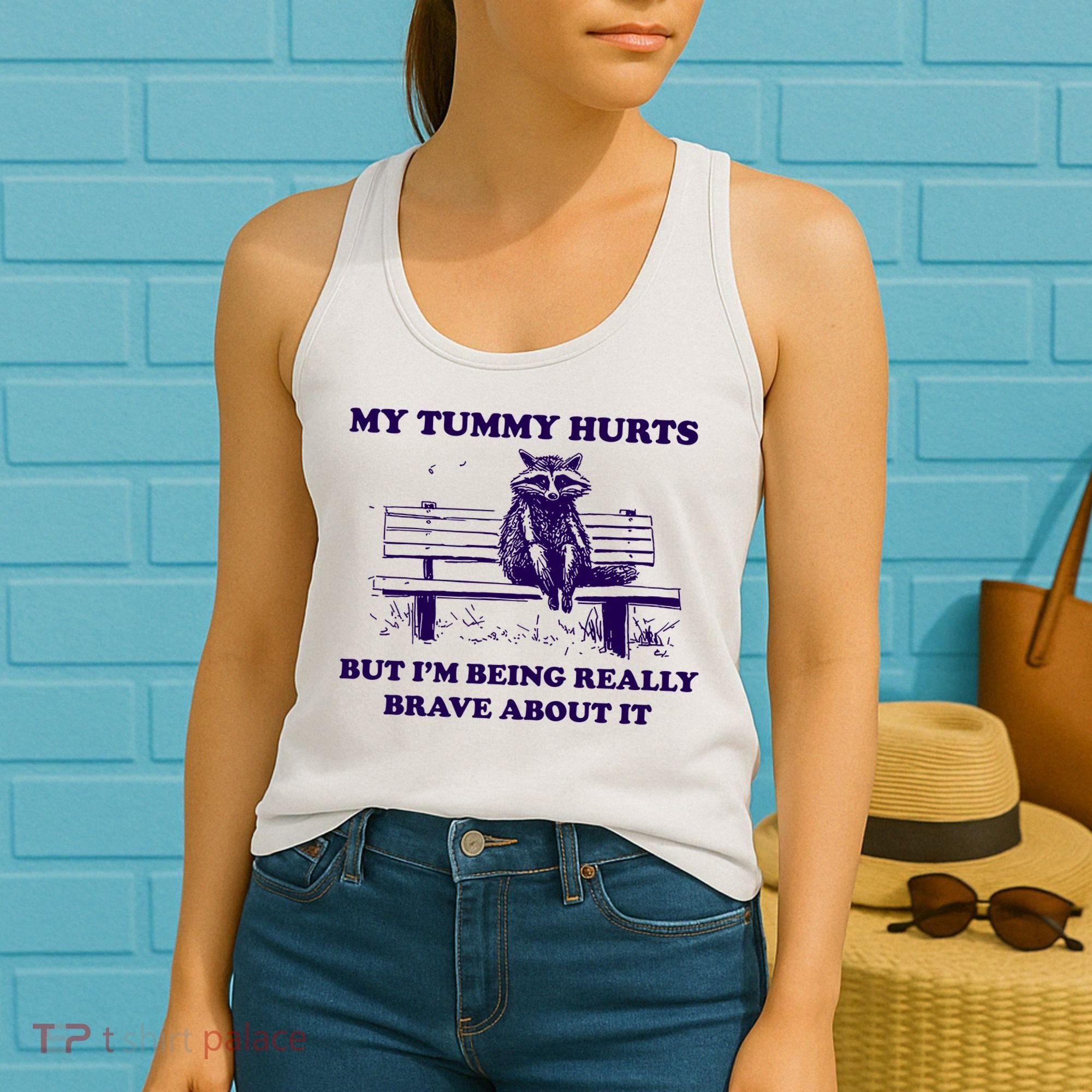 My Tummy Hurts But IM Being Really Brave About It Women's Tank Top