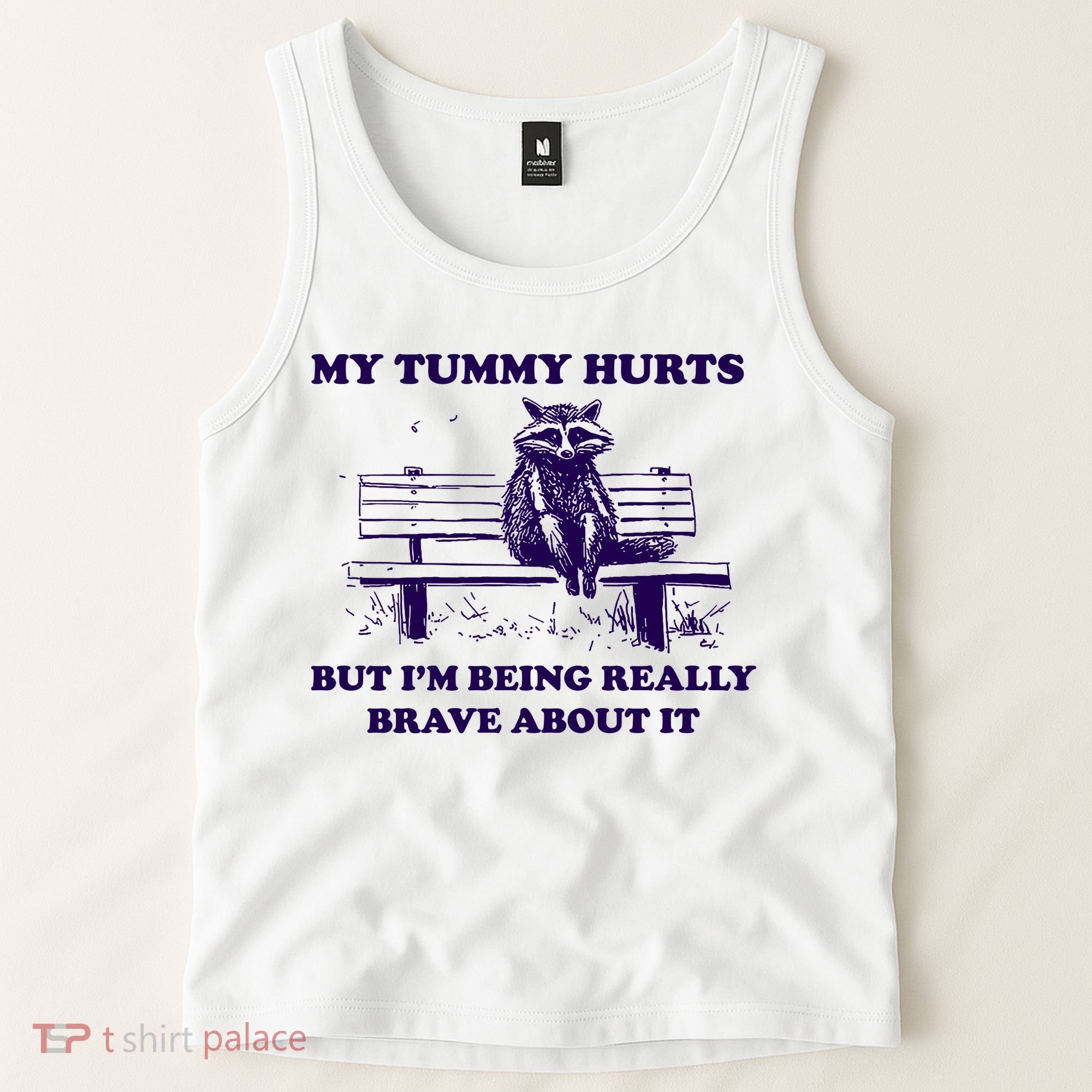 My Tummy Hurts But IM Being Really Brave About It Tank Top