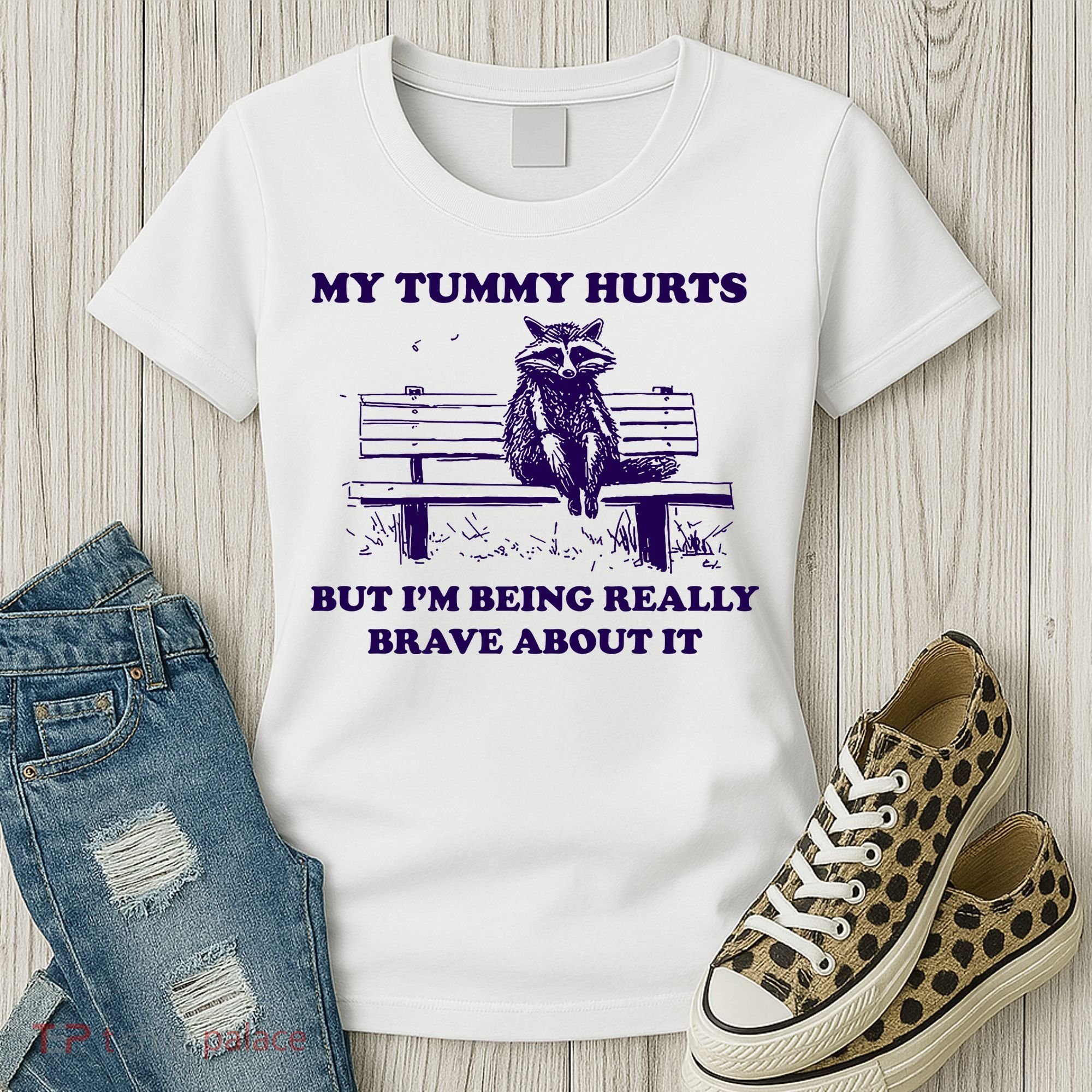 My Tummy Hurts But IM Being Really Brave About It Women's T-Shirt