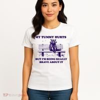 My Tummy Hurts But IM Being Really Brave About It Women's T-Shirt thumb 4