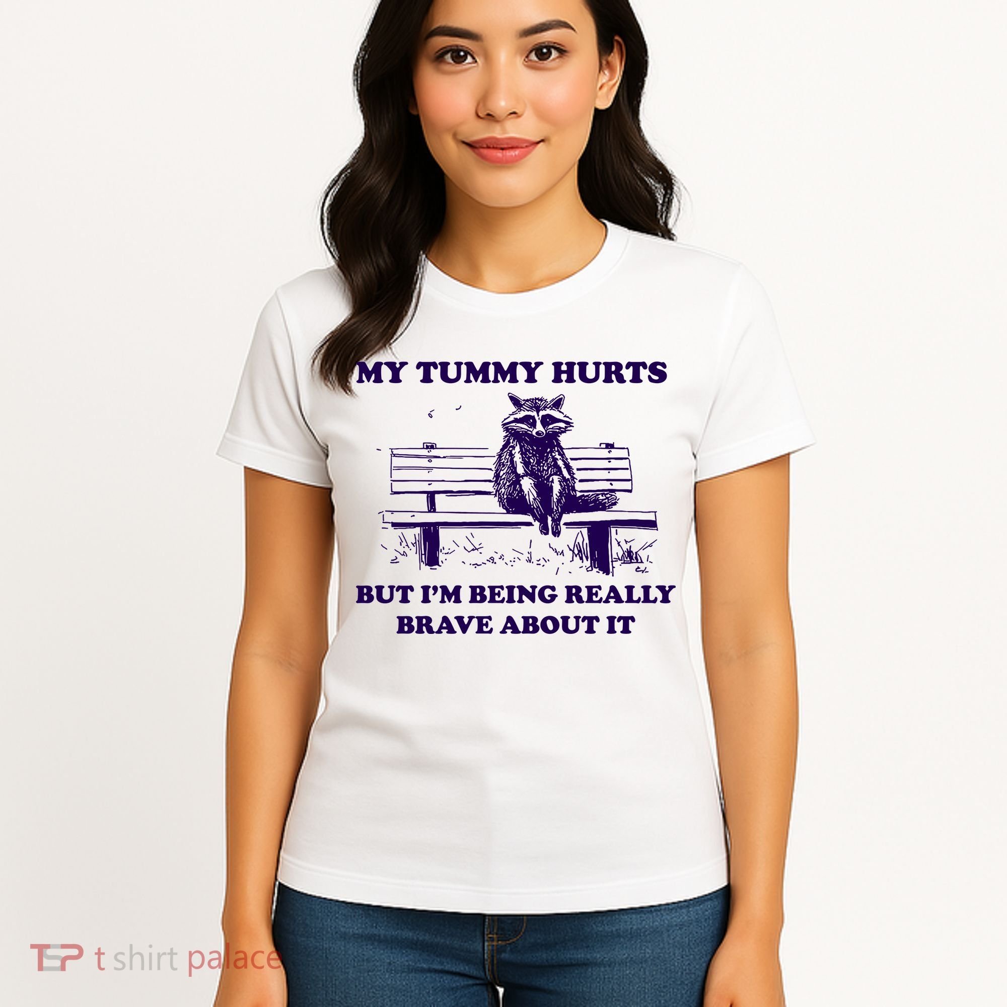 My Tummy Hurts But IM Being Really Brave About It Women's T-Shirt