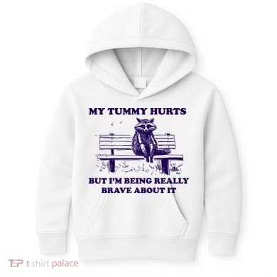 My Tummy Hurts But IM Being Really Brave About It Kids Hoodie
