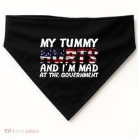 My Tummy Hurts And I'm Mad At The Government USA-Made Doggie Bandana thumb 0