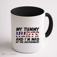 My Tummy Hurts And I'm Mad At The Government Coffee Mug thumb 1