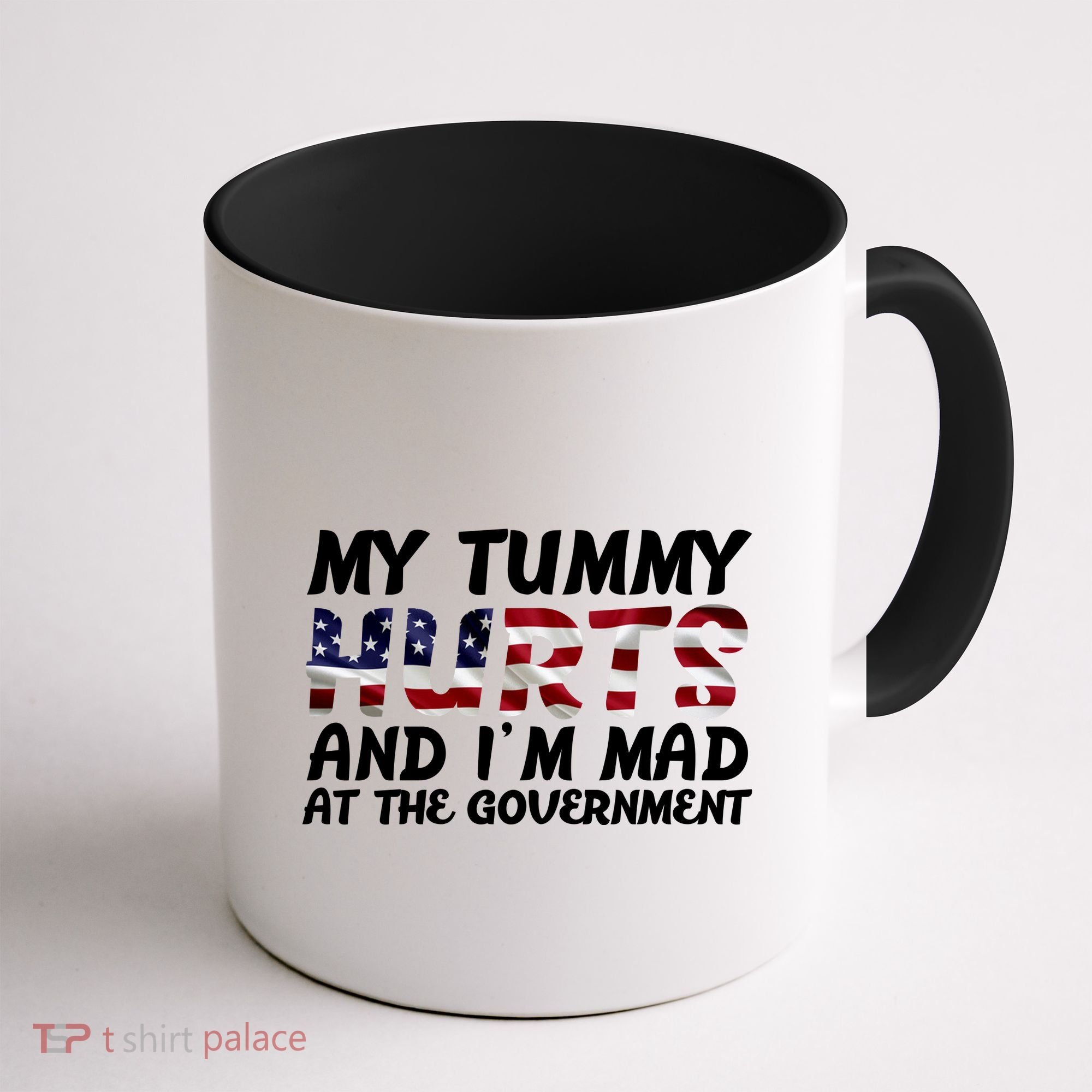 My Tummy Hurts And I'm Mad At The Government Coffee Mug
