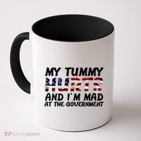 My Tummy Hurts And I'm Mad At The Government Coffee Mug thumb 0