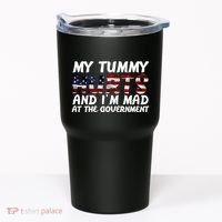 My Tummy Hurts And I'm Mad At The Government Tumbler thumb 0