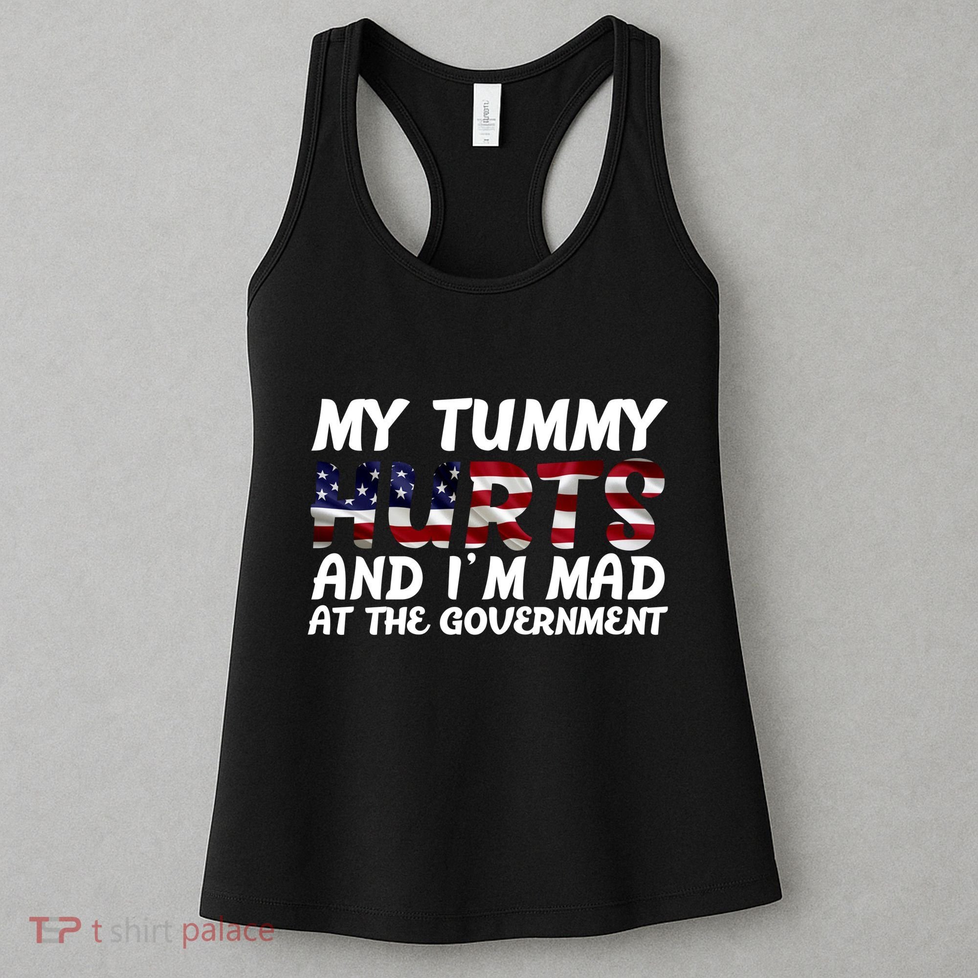 My Tummy Hurts And I'm Mad At The Government Women's Tank Top