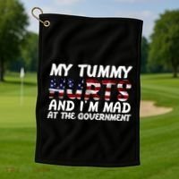 My Tummy Hurts And I'm Mad At The Government Golf Towel thumb 1
