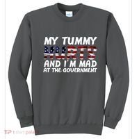 My Tummy Hurts And I'm Mad At The Government Sweatshirt thumb 0