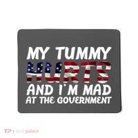 My Tummy Hurts And I'm Mad At The Government Mousepad thumb 0