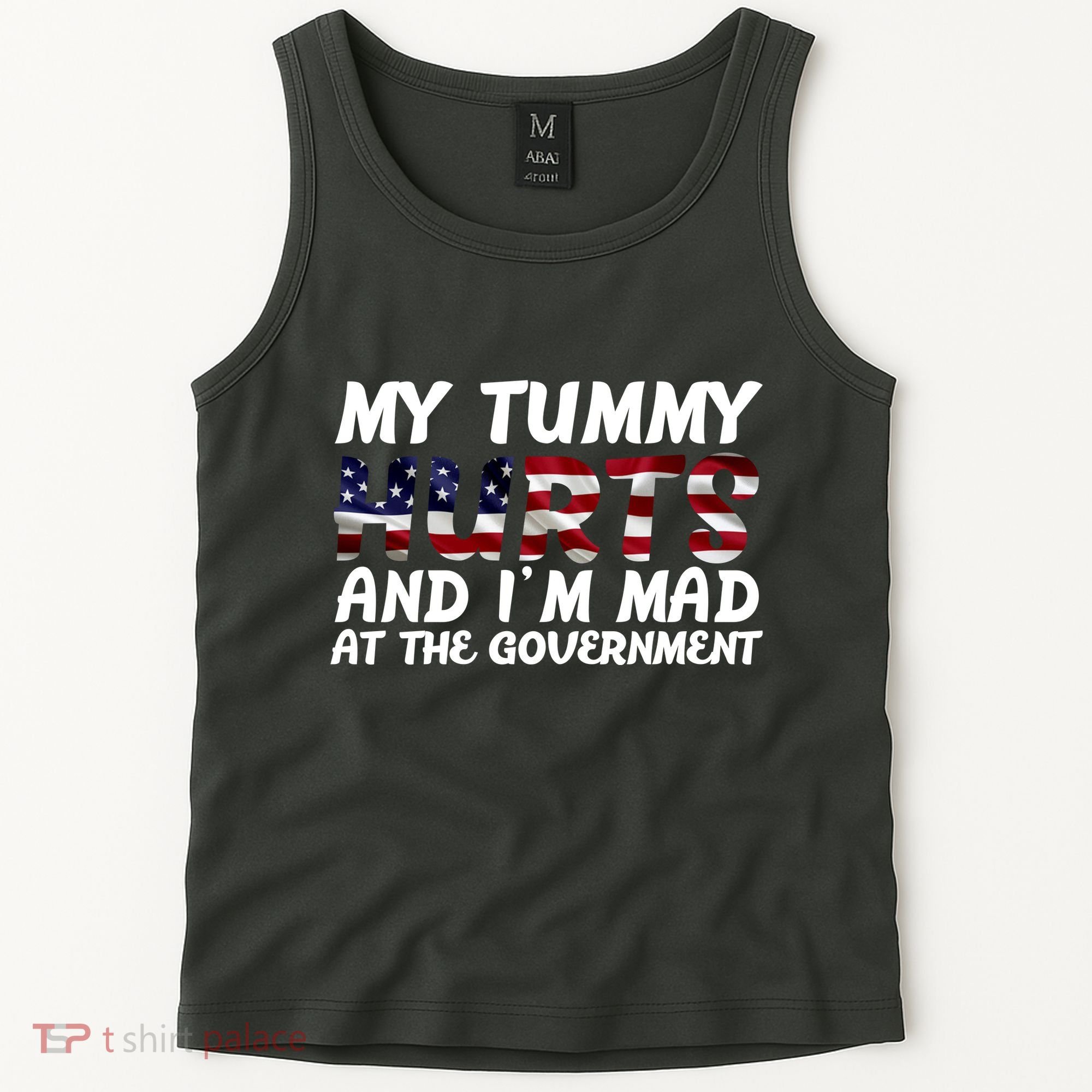 My Tummy Hurts And I'm Mad At The Government Tank Top