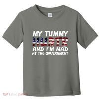 My Tummy Hurts And I'm Mad At The Government Toddler T-Shirt thumb 0