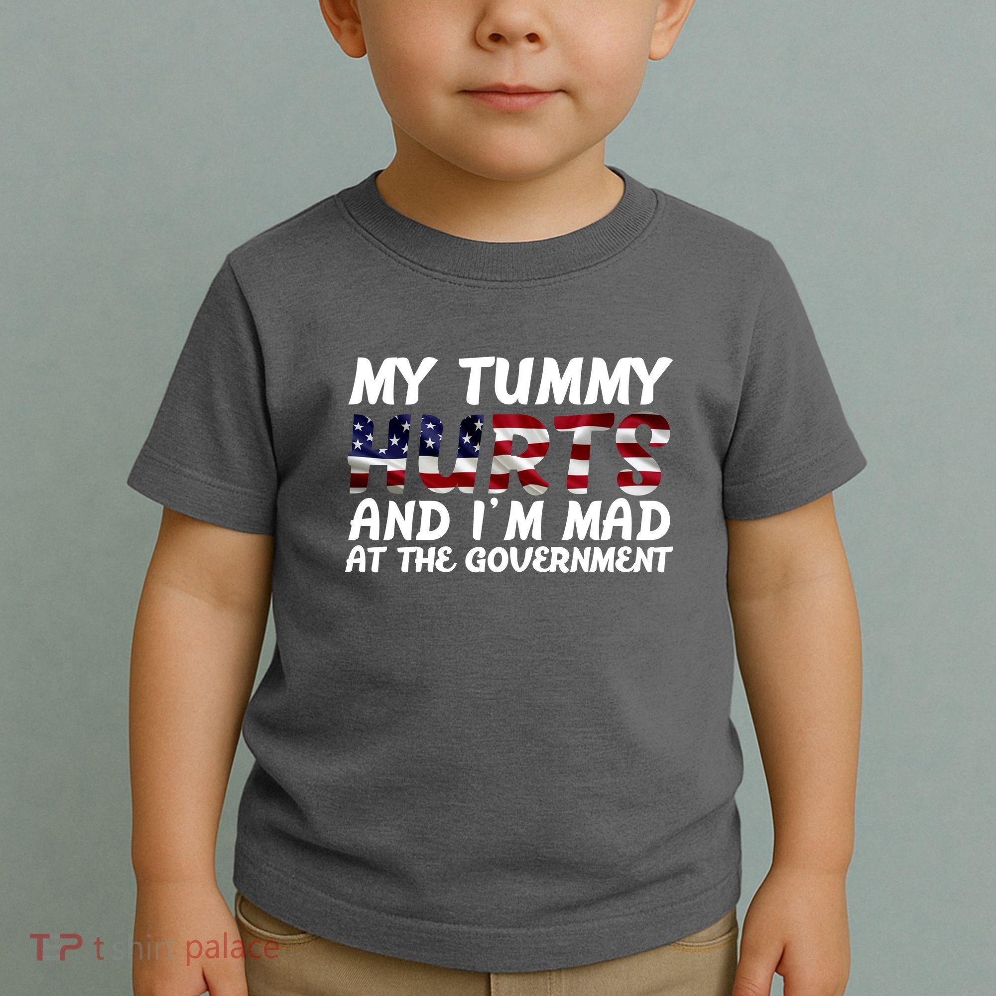 My Tummy Hurts And I'm Mad At The Government Toddler T-Shirt
