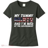 My Tummy Hurts And I'm Mad At The Government Women's T-Shirt thumb 0