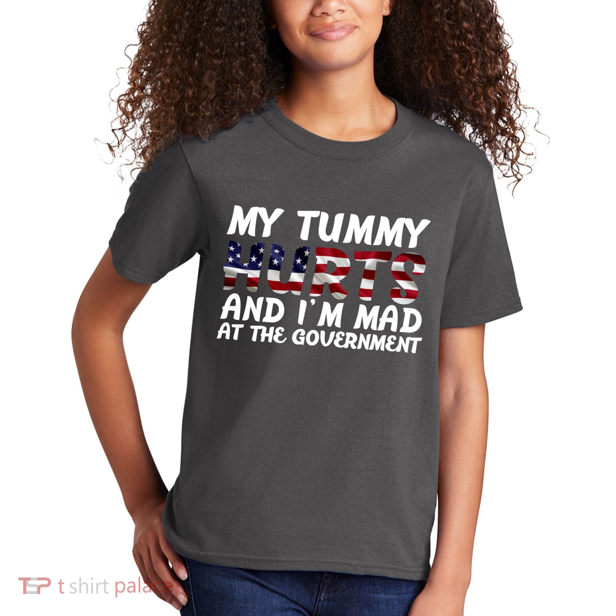My Tummy Hurts And I'm Mad At The Government Kids T-Shirt
