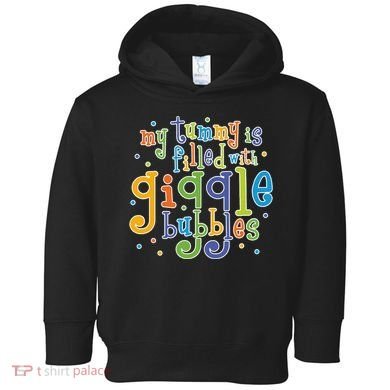 My Tummy Is Filled With Giggle Bubbles Toddler Hoodie