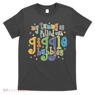 My Tummy Is Filled With Giggle Bubbles T-Shirt