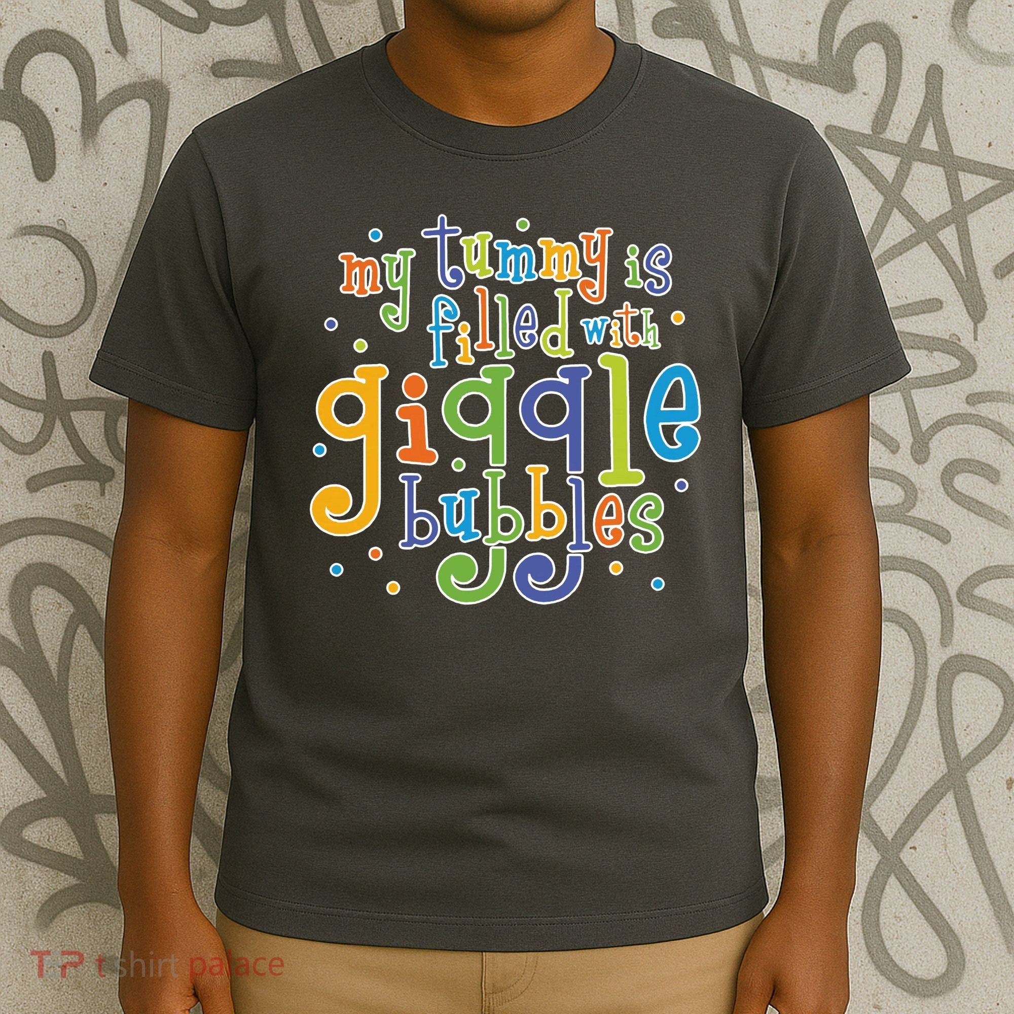 My Tummy Is Filled With Giggle Bubbles T-Shirt
