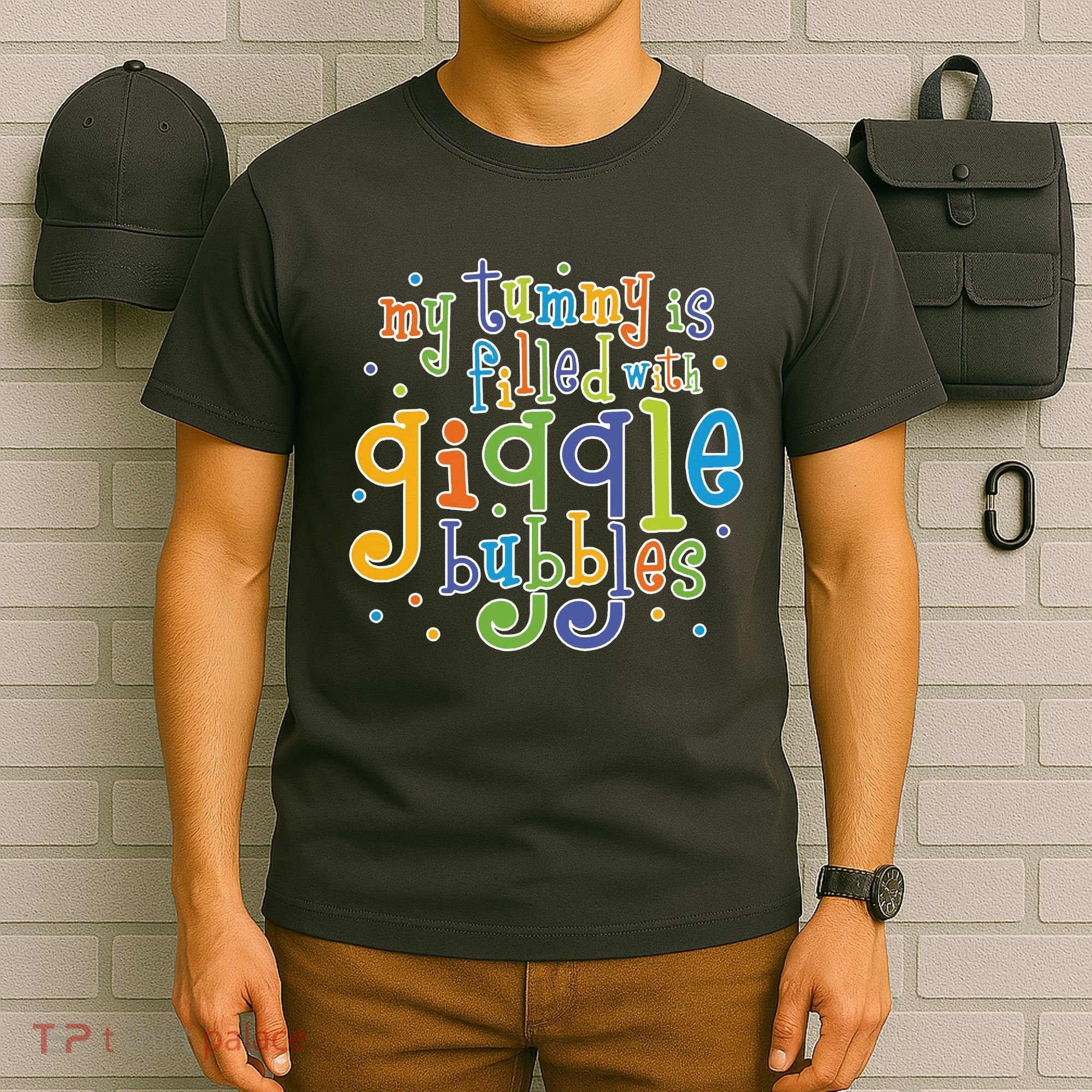 My Tummy Is Filled With Giggle Bubbles T-Shirt