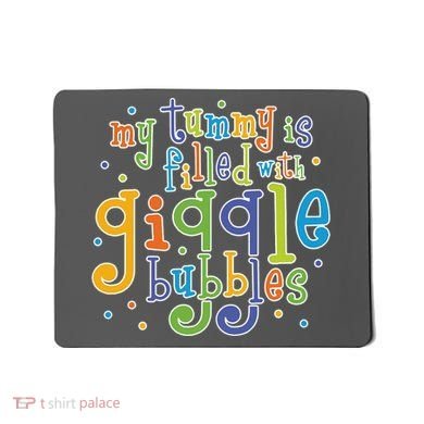 My Tummy Is Filled With Giggle Bubbles Mousepad