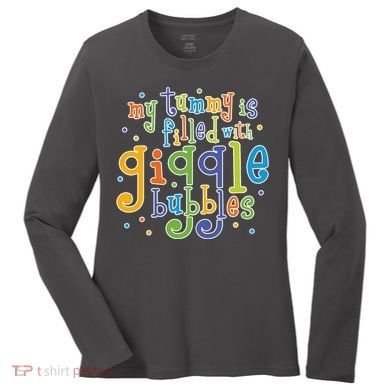 My Tummy Is Filled With Giggle Bubbles Women's Long Sleeve Shirt