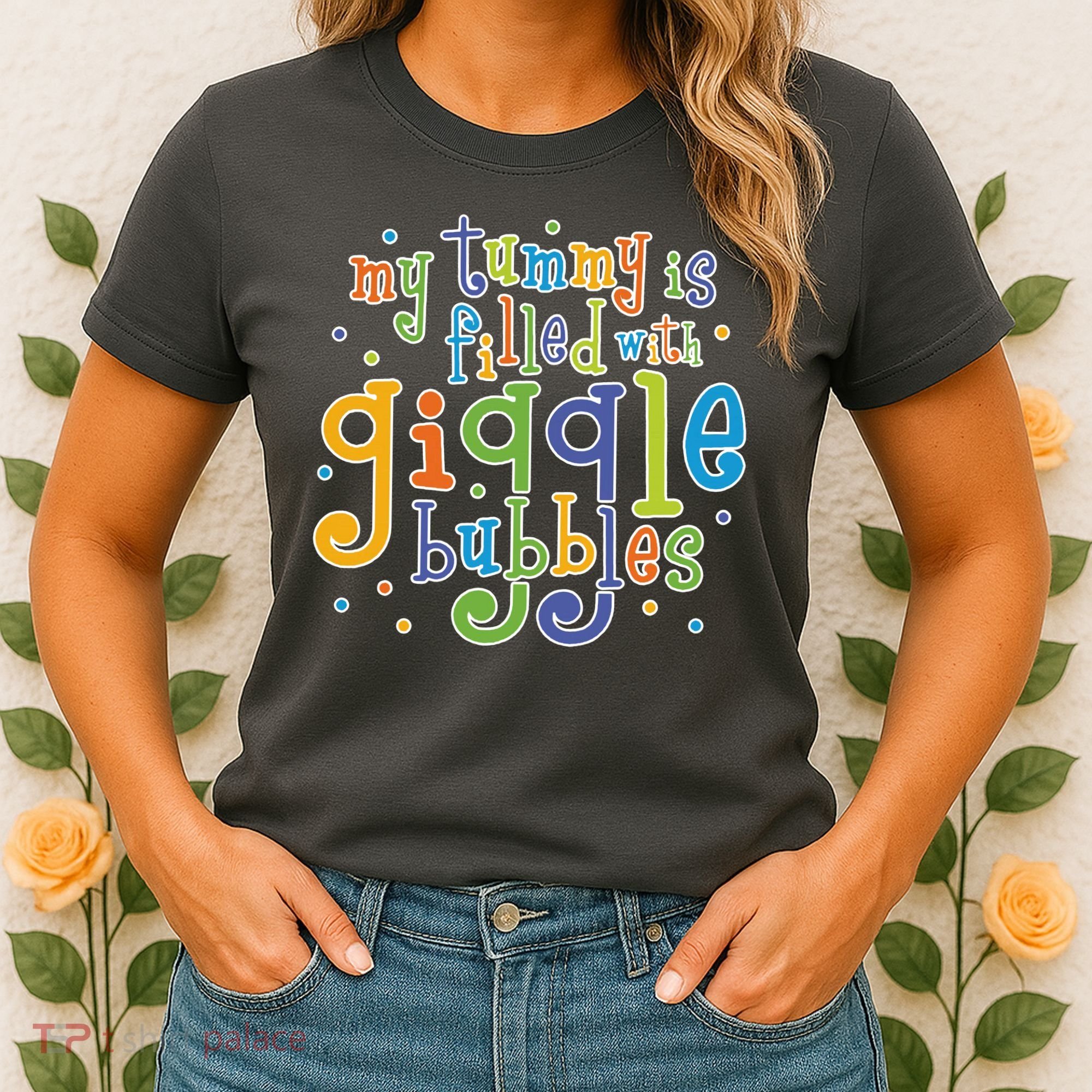 My Tummy Is Filled With Giggle Bubbles Women's T-Shirt