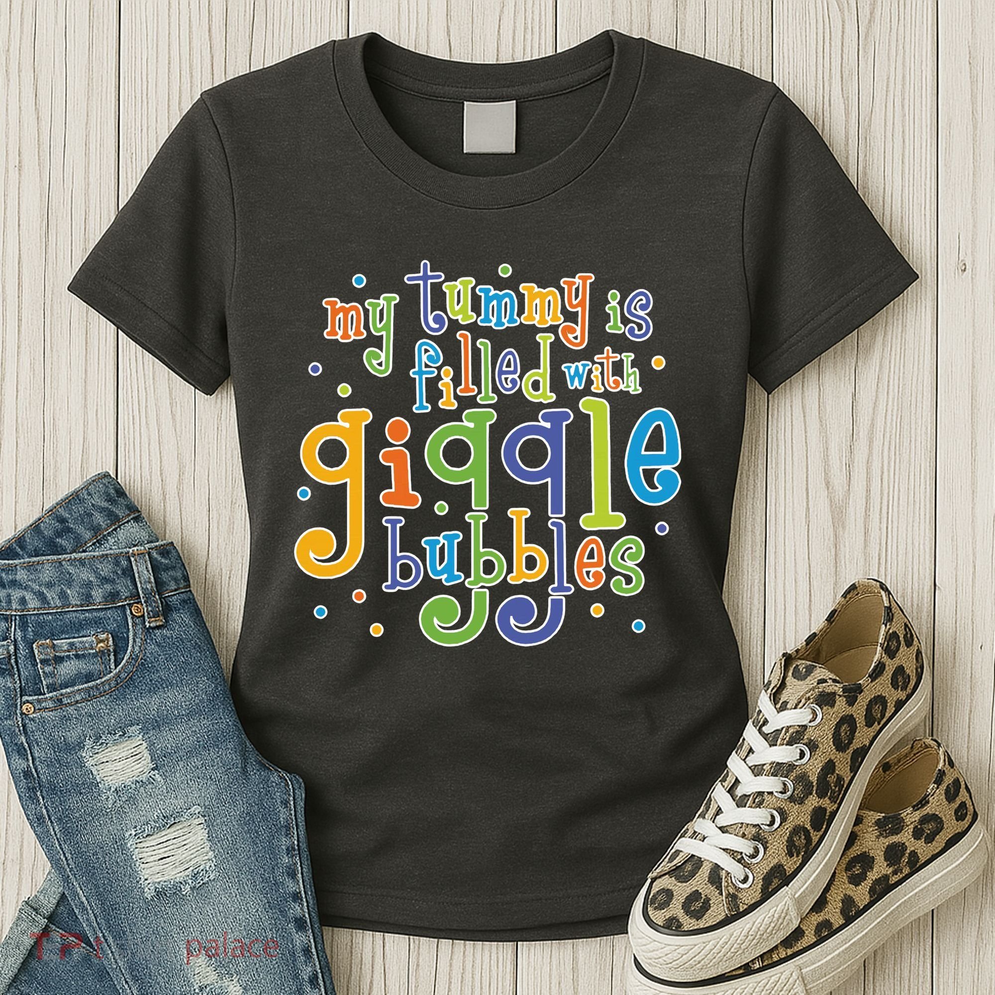 My Tummy Is Filled With Giggle Bubbles Women's T-Shirt