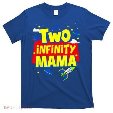 Mama Two Infinity And Beyond Birthday Decorations 2nd Bday T-Shirt