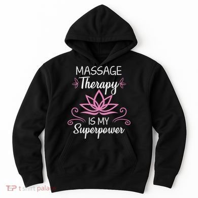 Massage Therapy Is My Superpower Massage Therapist Gift Hoodie