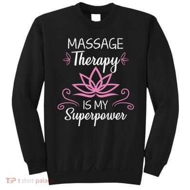 Massage Therapy Is My Superpower Massage Therapist Gift Sweatshirt