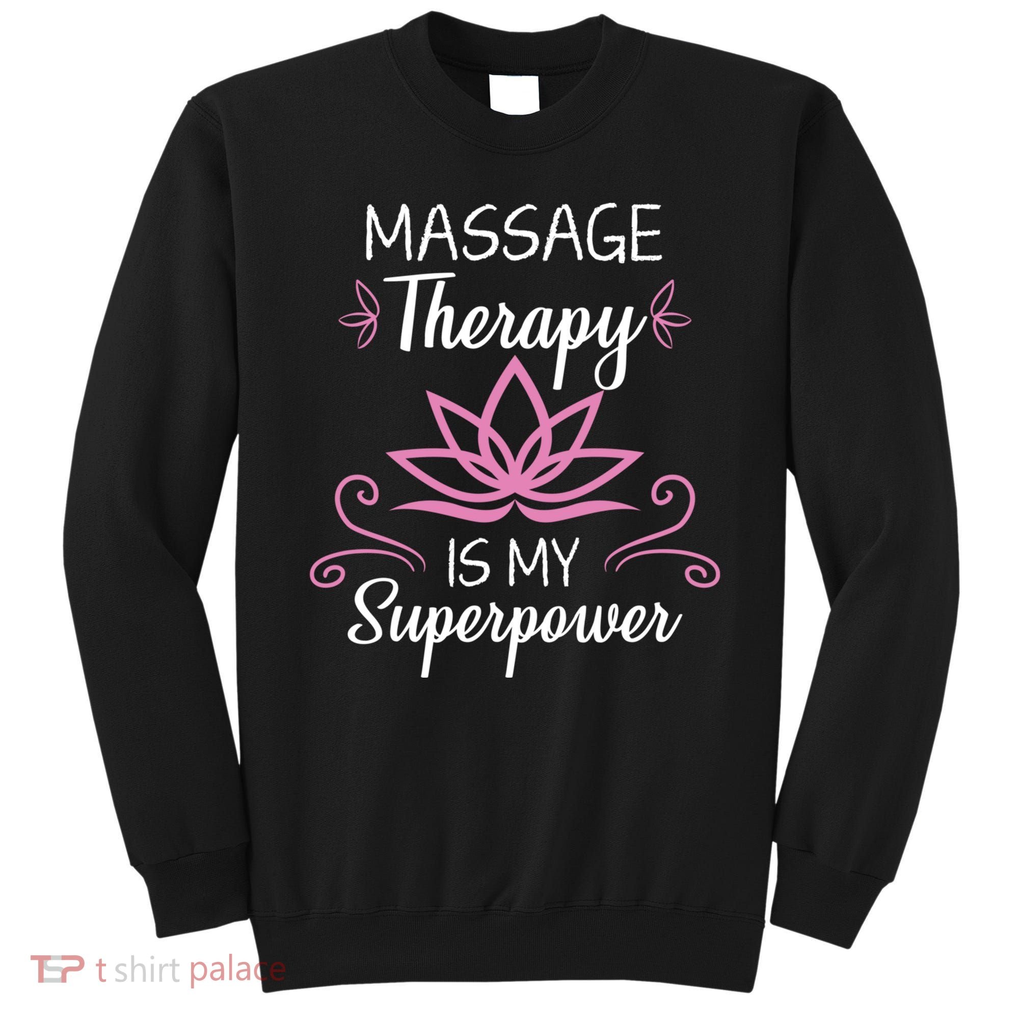 Massage Therapy Is My Superpower Massage Therapist Gift Sweatshirt